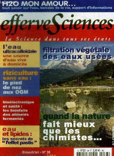 EFFERSCIENCES - LA SCIENCE DANS TOUS SES ETATS - N 38 - JUILLET AOUT 2005 - L EAU ULTRACOLLOIDALE / RIZICULTURE SANS EAU / BIOLELECTRONIQUE / EAU ET LIPIDES / FILTRATIONS VEGETALE DES EAUX USEES