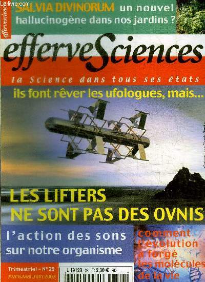 EFFERSCIENCES - LA SCIENCE DANS TOUS SES ETATS - N 26 - AVRIL MAI JUIN 2003 - ILS FONT REVER LES UFOLOGUES MAIS LES LIFTERS NE SONT PAS DES OVNIS / L ACTION DES SONS SUR NOTRE ORGANISME /