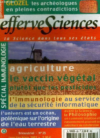 EFFERSCIENCES - LA SCIENCE DANS TOUS SES ETATS - N 25 JANVIER FEVRIER MARS - AGRICULTURE LE VACCIN VEGETAL / L IMMUNOLOGIE AU SERVICE DE LA SECURITE INFORMATIQUE / L EAU TERRESTRE -