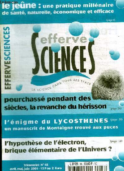EFFERSCIENCES - LA SCIENCE DANS TOUS SES ETATS - N 18 - AVRIL MAI JUIN 2001 - LE JEUNE / LA REVANCHE DU HERISSON /L ENIGME DU LYCOSTHENES / L HYPOTHESE DE L ELECTRON