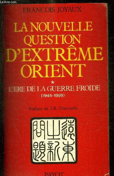 LA NOUVELLE QUESTION D EXTREME ORIENT - L ERE DE LA GUERRE FROIDE 1945 - 1959