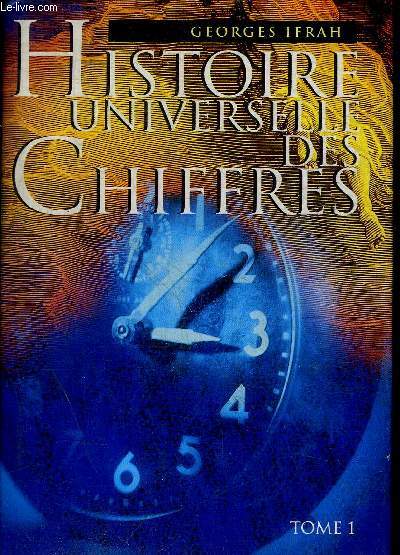 HISTOIRE UNIVERSELLE DES CHIFFRES - TOME 1