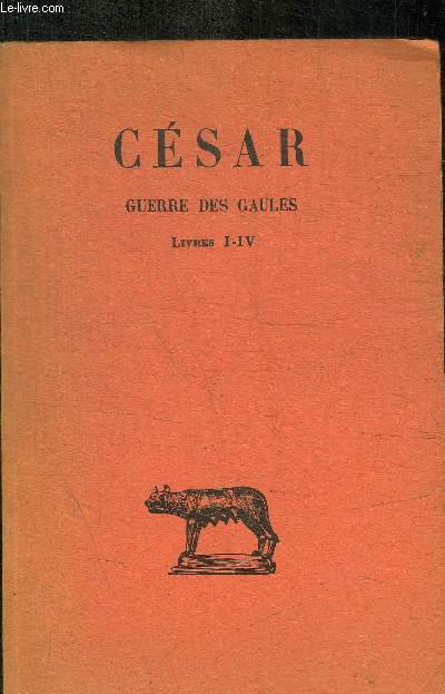 CESAR GUERRE DES GAULES - LIVRE I - IV
