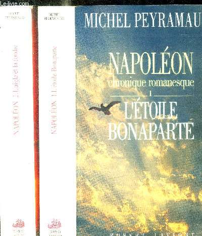 NAPOLEON CHRONIQUE ROMANESQUE : T1 ETOILE BONAPARTE / T2 L AIGLE ET LA FOUDRE