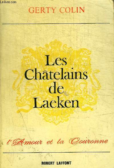 LES CHATELAINS DE LAEKEN - L AMOUR ET LA COURONNE