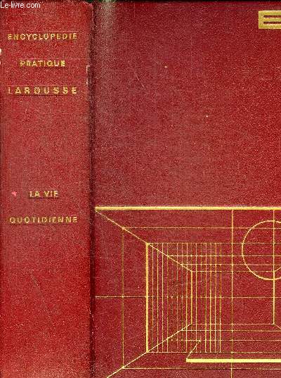 ENCYCLOPEDIE PRATIQUE LAROUSSE - VIE QUOTIDIENNE -