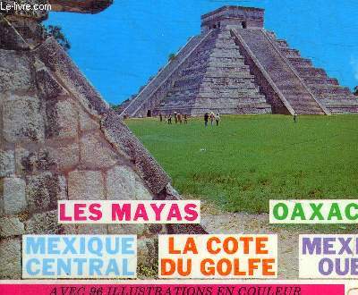 PICTORIAL / ARCHEOLOGIE - LES MAYAS - OAXACA - MEXIQUE CENTRAL - LA COTE DU GOLFE - MEXIQUE OUEST