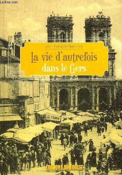 LA VIE D'AUTREFOIS DANS LE GERS