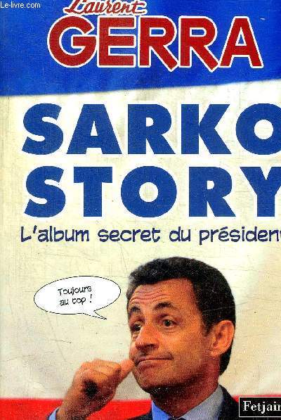 SARKO STORY - L'ALBULM SECRET DU PRESIDENT