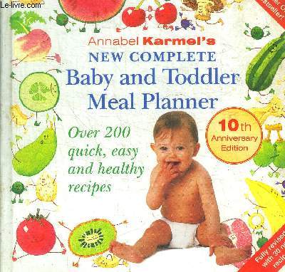 BABY AND TODDLER MEAL PLANNER - THE BEST FIRST FOODS FOR YOUR BABY / FOUR TO SIX MONTHS AND WEANING / SIX TO NINE MONTHS / NINE TO TWELVE MONTHS / TODDLERS