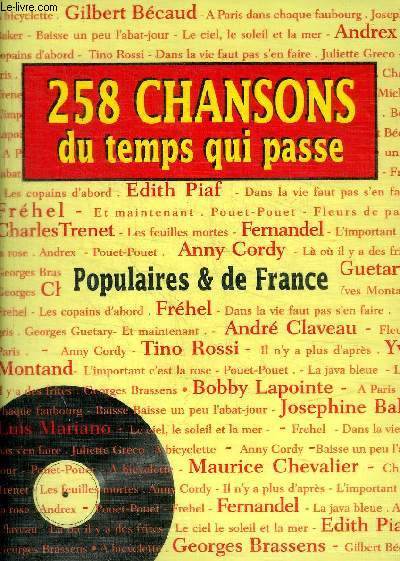 258 CHANSONS DU TEMPS QUI PASSE - POPULAIRES ET DE FRANCE
