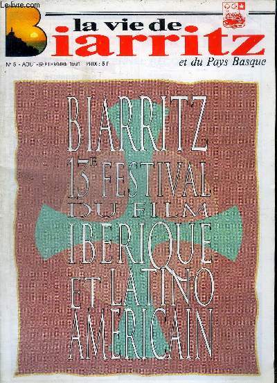 LA VIE DE BIARRITZ ET DU PAYS BASQUE - N5 - AOUT SEPTEMBRE 1991 - BIARRITZ 13 E FESTIVAL DU FILM IBERIQUE ET LATINO AMERICAIN