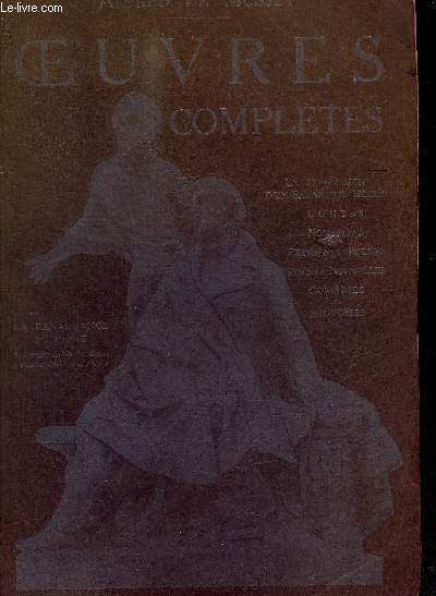 OEUVRES COMPLETES - LA CONFESSION D UN ENFANT DU SIECLE - CONTES - NOUVELLES - PREMIERES POESIES - POESIES NOUVELLES - COMEDIES ET PROVERBES -