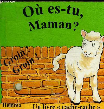 OU EST TU MAMAN ? - UN LIVRE CACHE CACHE