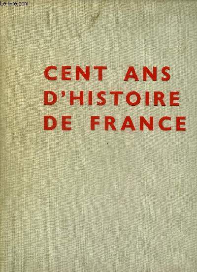 CENT ANS D HISTOIRE DE FRANCE