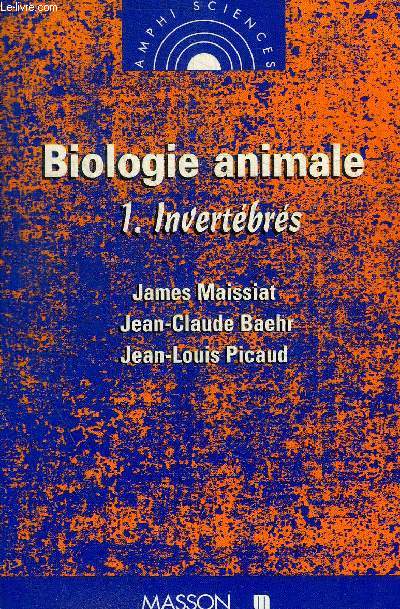 BIOLOGIE ANIMALE,TOME 1:INVERTEBRES