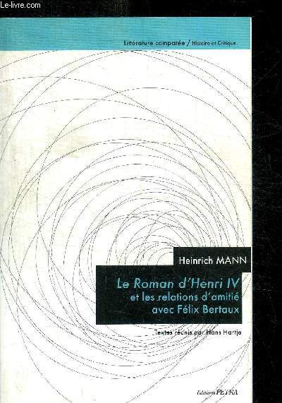LE ROMAN D HENRI IV ET LES RELATIONS D AMITIE AVEC FELIX BERTAUX