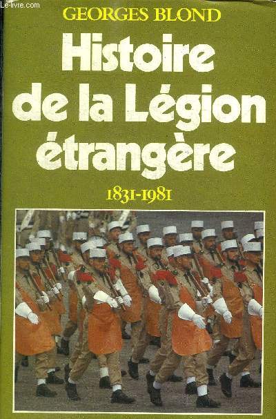 HISTOIRE DE LA LEGION ETRANGERE 1831 - 1981