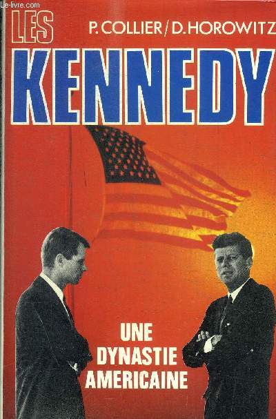 LES KENNEDY - UNE DYNASTIE AMERICAINE