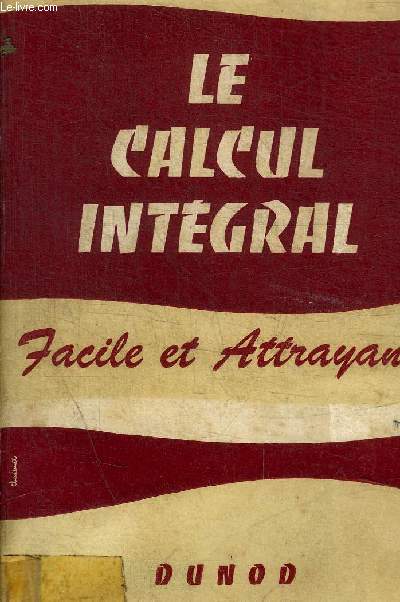 LE CALCUL INTEGRAL - FACILE ET ATTRAYANT