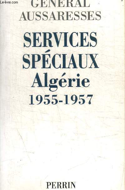 SERVICES SPECIAUX ALGERIE 1955-1957