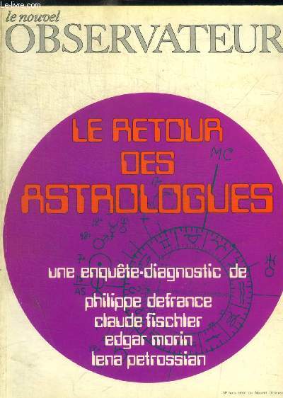 LE NOUVEL OBSERVATEUR - LE RETOUR DES ASTROLOGUES - UNE ENQUETE DIAGNOSTIC DE PHILIPPE DEFRANCE CLAUDE FISCHLER EDGAR MORIN LENA PETROSSIAN