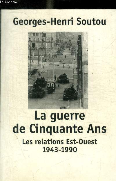 GUERRE DE 50 ANS: RELATIONS EST-OUEST 1943-1990