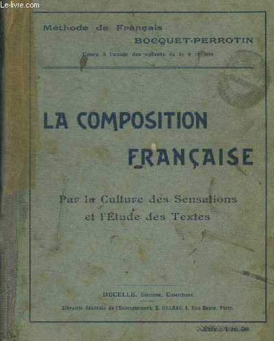 LA COMPOSITION FRANCAISE - PAR LA CULTURE DES SENSATIONS ET L ETUDE DES TEXTES