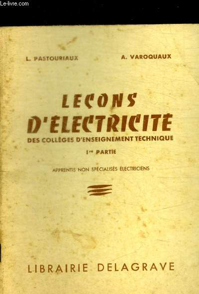 LECONS D ELECTRICITE - DES COLLEGES D ENSEIGNEMENTS TECHNIQUE - 1 ERE PARTIE