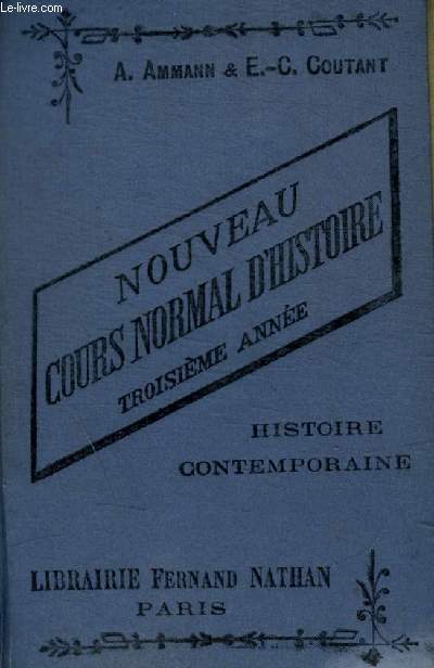NOUVEAU COURS NORMAL D HISTOIRE - TROISIEME ANNEE - HISTOIRE CONTEMPORAINE
