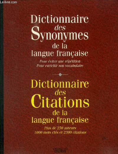 DICTIONNAIRE DES SYNONYMES DE LA LANGUE FRANCAISE - DICTIONNAIRE DES CITATIONS DE LA LANGUE FRANCAISE