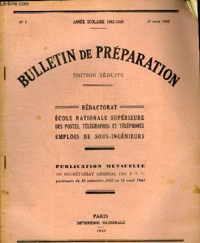 BULLETIN DE PREPARATION - REDACTORAT - ECOLE NATIONALE SUPERIEURE DES POSTES TELEGRAPHES ET TELEPHONES - EMPLOI DE SOUS INGENIEURS - N 7 - 16 MARS 1943 -