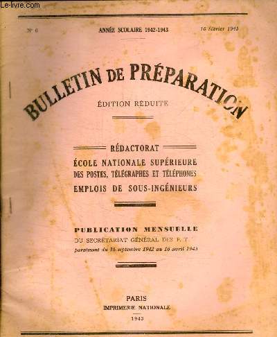 BULLETIN DE PREPARATION - REDACTORAT - ECOLE NATIONALE SUPERIEURE DES POSTES TELEGRAPHES ET TELEPHONES - EMPLOI DE SOUS INGENIEURS - N 6 - 16 FEVRIER 1943 -