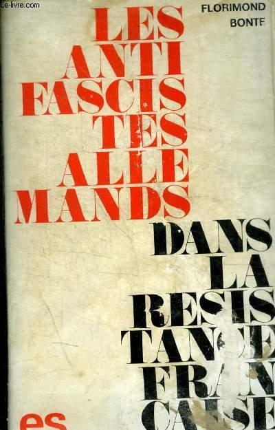 LES ANTI FASCISTES ALLEMANDS - DANS LA RESISTANCE FRANCAISE