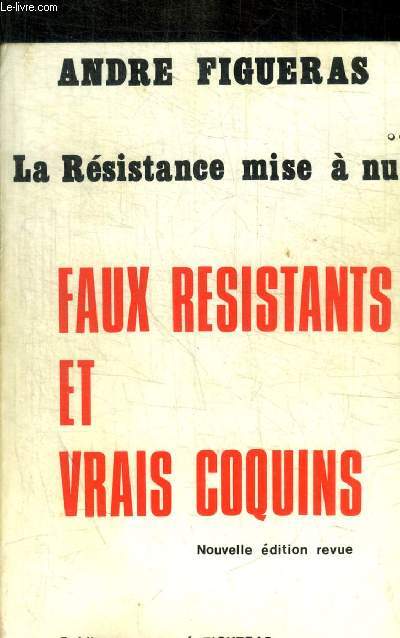 LA RESISTANCE MISE A NU - FAUX RESISTANTS ET VRAIS COQUINS