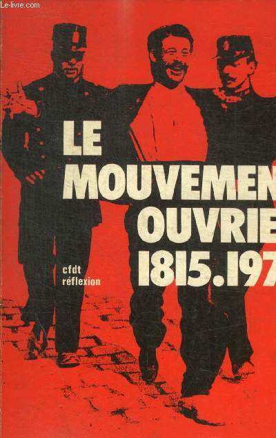 LE MOUVEMENT OUVRIER 1815 / 1976