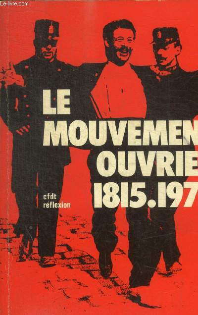 LE MOUVEMENT OUVRIER 1815 / 1977