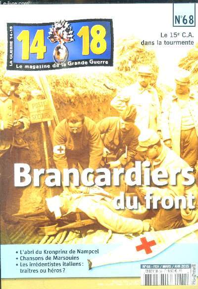 14 - 18 - LE MAGAZINE DE LA GRANDE GUERRE - N68 - FEV / MARS / AVR 2015 - LE 15 E C.A. DANS LA TOURMENTE -