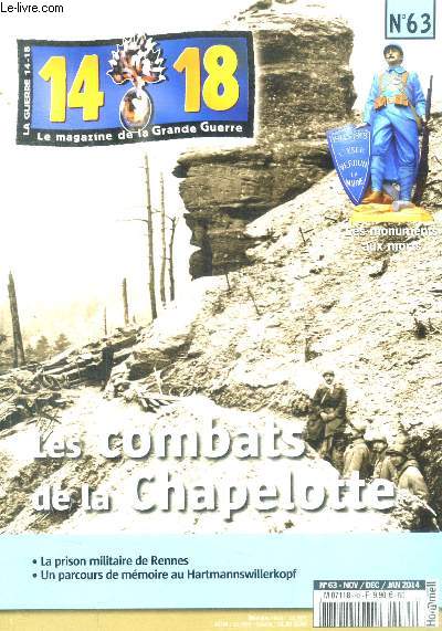 14 - 18 - LE MAGAZINE DE LA GRANDE GUERRE - N 63 NOV / DEC / JAN 2014 - LES MONUMENTS AUX MORTS - LE COMBAT DE LA CHAPELOTTE