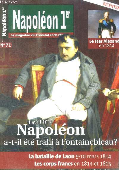 NAOPLEON 1ER - LE MAGAZINE DU CONSULAT ET DE L EMPIRE - N 71 - FEVRIER / MARS / AVRIL 2014 -