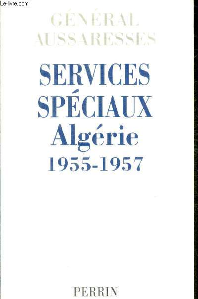 SERVICES SPECIAUX ALGERIE 1955-1957