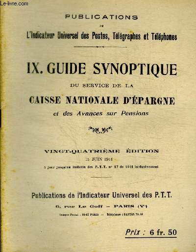 PUBLICATIONS DE L INDICATEUR UNIVERSEL DES POSTES, TELEGRAPHES ET TELEPHONES - GUIDE SYNOPTIQUE DU SERVICE DE LA CAISSE NATIONALE D EPARGNE ET DES AVANCES SUR PENSIONS - N IX