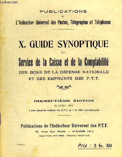 PUBLICATIONS DE L INDICATEUR UNIVERSEL DES POSTES, TELEGRAPHES ET TELEPHONES - GUIDE SYNOPTIQUE DU SERVICE DE LA CAISSE ET DE LA COMPTABILITE DES BONS DE LA DEFENSE NATIONALE ET DES EMPRUNTS DES P.T.T. - N X