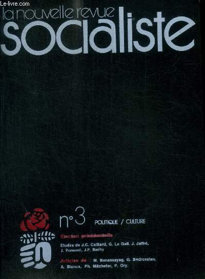 LA NOUVELLE REVUE SOCIALISTE - POLITIQUE / CULTURE - N 3 - 1974 - LE DOSSIER DU MOIS / THEORIE / POLITIQUES ETRANGERE / ARCHIVES OU SOCIALISME / CULTURE