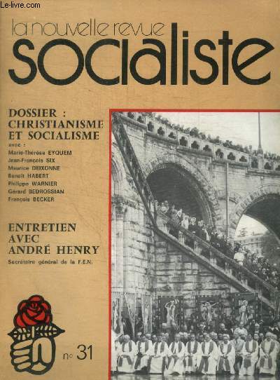 LA NOUVELLE REVUE SOCIALISTE - N 31 - 1978 - DES CHRETIENS INTERROGENT LES SOCIALISTES / ENTRETIEN AVEC JEAN FRANCOIS SIX / LE PS DOIT IL A SON TOUR TENDRE LA MAIN AUX CATHOLIQUES / ELEMENTS OUR UNE ANALYSE DE L EGLISE DEFRANC / PANORAMA DES CHRETIENS DE
