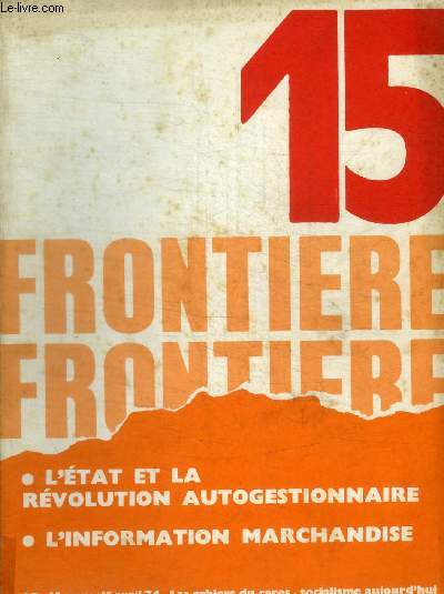 FRONTIERE - LES CAHIERS CERES - SOCIALISME AUJOURD HUI - N 15 - AVRIL 1974 -