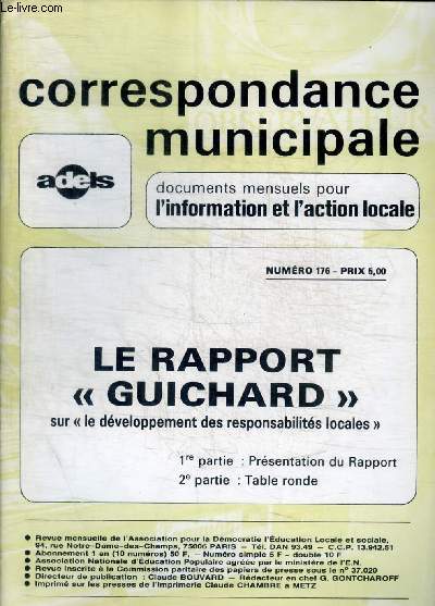 CORRESPONDANCE MUNICIPALE - DOCUMENTS MENSUELS POUR L INFORMATION ET L ACTION LOCALE - N 176 - LA RAPPORT GUICHARD SUR LE DEVELOPPEMENT DES RESPONSABILITES LOCALES - 1 ERE PARTIE : PRESENTATION DU RAPPORT / 2 E PARTIE TABLE RONDE