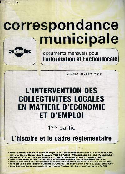 CORRESPONDANCE MUNICIPALE - DOCUMENTS MENSUELS POUR L INFORMATION ET L ACTION LOCALE - N 197 - AVRIL 1979 - L INTERVENTION DES COLLECTIVITES LOCALES EN MATIERE D ECONOMIE ET D EMPLOI - 1 ERE PARTIE L HISTOIRE ET LE CADRE REGLEMENTAIRE