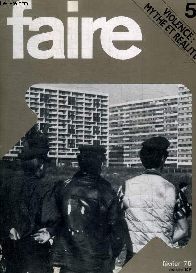 FAIRE - N 5 - FEVRIER 1976 - VIOLENCE MYTHE ET REALITE -