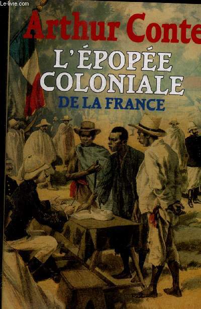 L'EPOPEE COLONIALE DE LA FRANCE